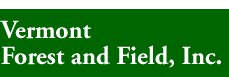 Vermont Forest and Field, Inc.